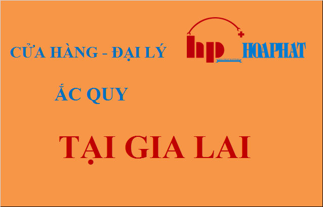 ĐẠI LÝ ẮC QUY TẠI GIA LAI - ĐIỆN Ô TÔ DIỆN ĐẠI LÝ ẮC QUY TẠI GIA LAI - ĐIỆN Ô TÔ DIỆN